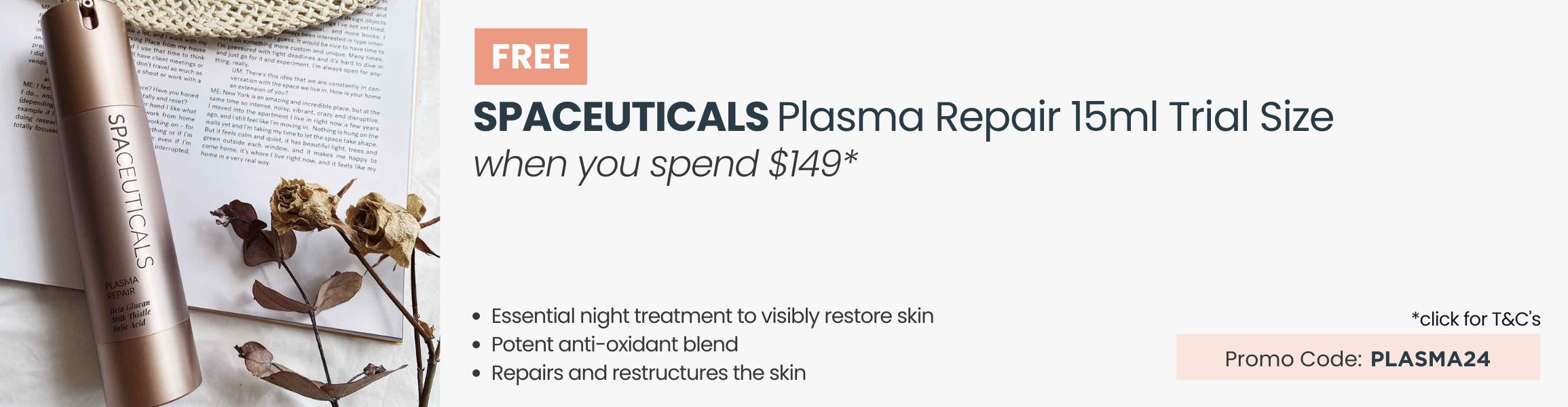 FREE SpaCeuticals Plasma Repair 15ml Trial Size. Min spend $149.  Promo Code PLASMA24