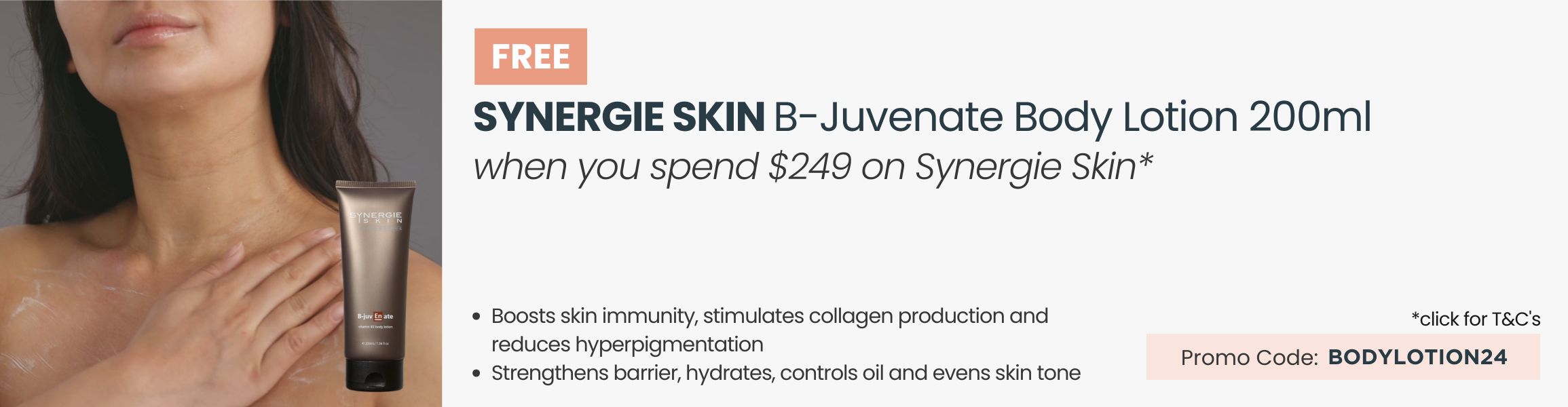 FREE Synergie Skin B-Juvenate Body Lotion worth $64. Min Synergie spend of $249. Promo Code: BODYLOTION24