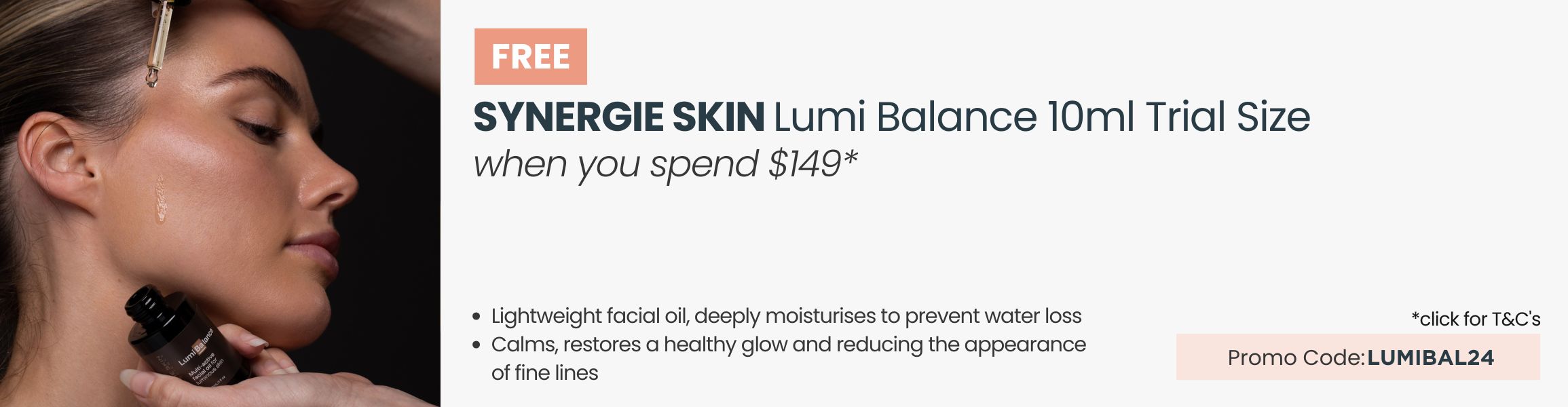 FREE Synergie Skin LumiBalance 10ml Trial Size. Min spend $149. Promo Code LUMIBAL24