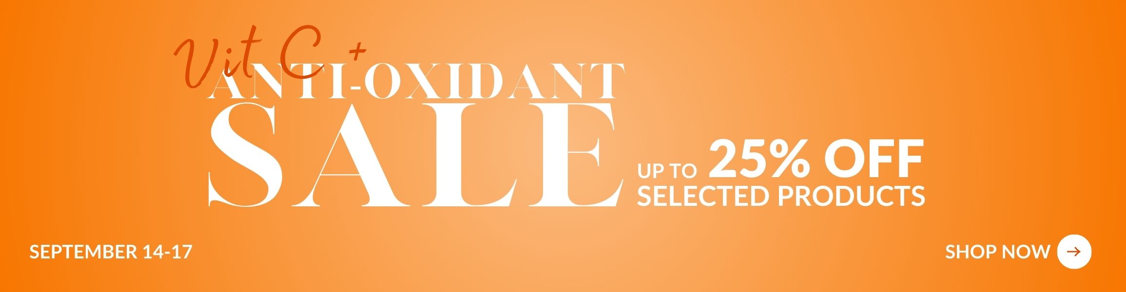 Vit C + Anti-Oxidant SALE. Up to 25% OFF Selected Products. Ends Tuesday 17th September 2024.